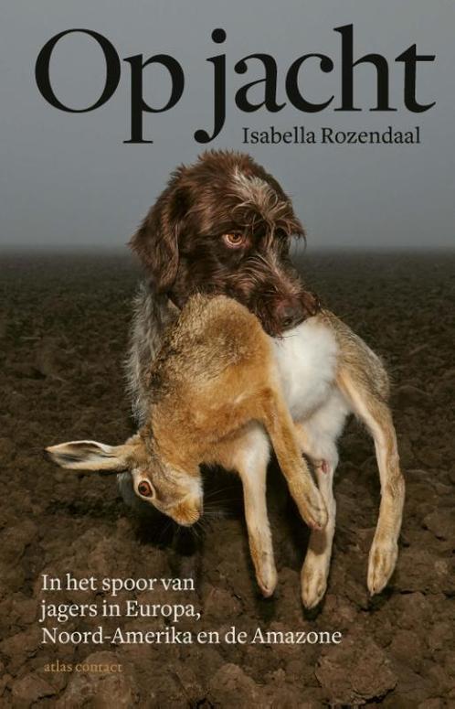 Op jacht 9789045034348 Isabella Rozendaal, Boeken, Politiek en Maatschappij, Gelezen, Verzenden