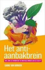 Het anti-aanbakbrein 9789400515352 Sanne van Arnhem, Boeken, Psychologie, Sanne van Arnhem, Gelezen, Verzenden