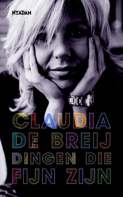 Dingen die fijn zijn 9789046806913 Claudia de Breij, Boeken, Hobby en Vrije tijd, Gelezen, Verzenden