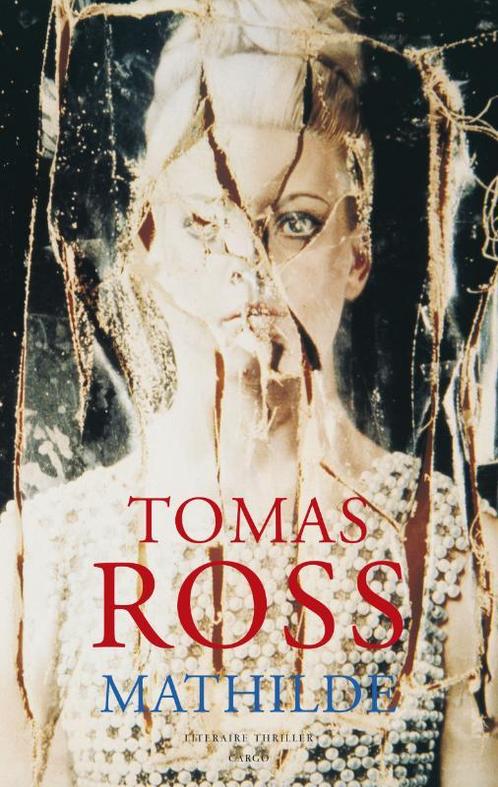 Mathilde 9789023441212 Tomas Ross, Boeken, Thrillers, Gelezen, Verzenden