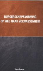 Burgerschapsvorming op weg naar volwassenheid 9789088508783, Verzenden, Zo goed als nieuw, Leo Pauw