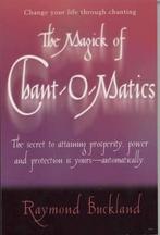 The Magick of Chant-O-Matics 9780735203747 Raymond Buckland, Boeken, Verzenden, Gelezen, Raymond Buckland