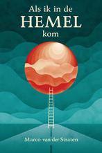 Als ik in de hemel kom 9789033801655 Marco van der Straten, Boeken, Verzenden, Gelezen, Marco van der Straten