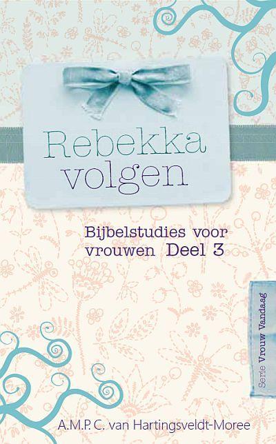 Rebekka volgen / Vrouw vandaag / 3 9789033609824, Boeken, Godsdienst en Theologie, Zo goed als nieuw, Verzenden
