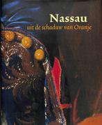 Nassau, uit de schaduw van Oranje 9789051942613, Boeken, Verzenden, Zo goed als nieuw