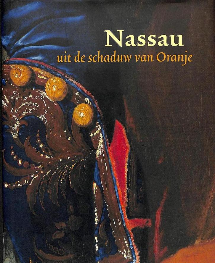 Nassau, uit de schaduw van Oranje 9789051942613, Boeken, Geschiedenis | Wereld, Zo goed als nieuw, Verzenden