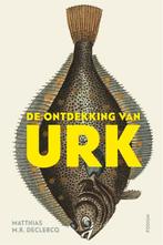 De ontdekking van Urk 9789463810265 Matthias M.R. Declercq, Verzenden, Gelezen, Matthias M.R. Declercq