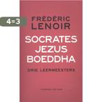 Socrates, Jezus, Boeddha 9789025903039 Frédéric Lenoir, Boeken, Verzenden, Zo goed als nieuw, Frédéric Lenoir