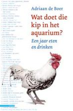 Wat Doet Die Kip In Het Aquarium? 9789045016375, Gelezen, [{:name=>'Adriaan de Boer', :role=>'A01'}], Verzenden