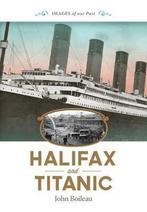 9781551098951 Halifax and Titanic John Boileau, Boeken, Nieuw, John Boileau, Verzenden