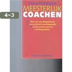 Praktijkboek Meesterlijk Coachen 9789057120947 R. Hargrove, Boeken, Verzenden, Gelezen, R. Hargrove