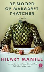 De moord op Margaret Thatcher 9789048824090 Hilary Mantel, Boeken, Verzenden, Zo goed als nieuw, Hilary Mantel