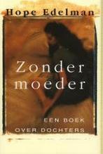 Zonder moeder 9789022518755 Hope Edelman, Boeken, Verzenden, Gelezen, Hope Edelman