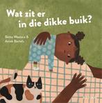 Wat zit er in die dikke buik? 9789025777678 Bette Westera, Verzenden, Zo goed als nieuw, Bette Westera