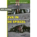 Eva In De Spiegel 9789029719155 Willy Bakker-Huizinga, Verzenden, Gelezen, Willy Bakker-Huizinga