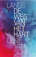 9789492995957 Langs de weg van het hart | Tweedehands, Verzenden, Zo goed als nieuw, Lenie van Schie