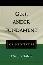 Geen ander fundament 9789033121418 J.J. Tanis, Verzenden, Gelezen, J.J. Tanis