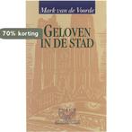 Geloven in de stad 9789061529835 M. van de Voorde, Boeken, Verzenden, Gelezen, M. van de Voorde