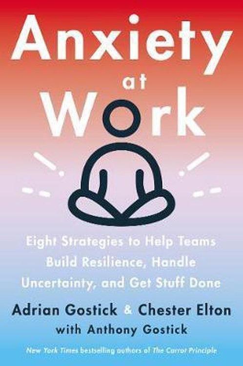 Anxiety at Work 9780063046153 Chester Elton, Boeken, Taal | Engels, Zo goed als nieuw, Verzenden