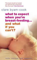 What To Expect When Youre Breastfeeding 9780091906962, Gelezen, Clare Byam-Cook, Verzenden