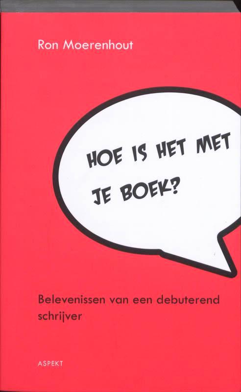 Hoe is het met je boek? 9789059119680 Ron Moerenhout, Boeken, Literatuur, Zo goed als nieuw, Verzenden
