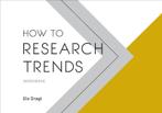 How to Research Trends 9789063695279, Verzenden, Zo goed als nieuw