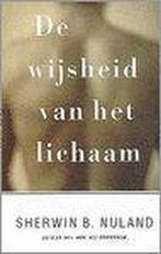 WIJSHEID VAN HET LICHAAM 9789041400284 S.B. Nuland, Verzenden, Gelezen, S.B. Nuland