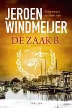 De zaak B. (9789402714029, Jeroen Windmeijer), Boeken, Thrillers, Nieuw, Verzenden