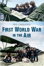 9781445605128 First World War in the Air | Tweedehands, Verzenden, Zo goed als nieuw, Phil Carradice