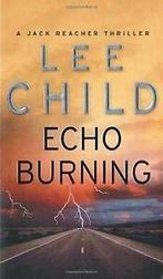 Echo Burning: A Jack Reacher Novel von Child, Lee  Book, Verzenden, Gelezen