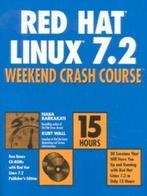 Red Hat Linux 7.2 weekend crash course by Naba Barkakati, Verzenden, Gelezen, Nabajyoti Barkakati