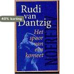 SPOOR VAN EEN KOMEET 9789060118498 Rudi van Dantzig, Verzenden, Gelezen, Rudi van Dantzig
