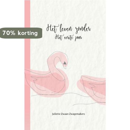 Het leven zonder 9789463454155 Juliette Zwaan Zwagemakers, Boeken, Hobby en Vrije tijd, Zo goed als nieuw, Verzenden