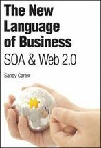 The New Language of Business: SOA and Web 2.0 By Sandy, Sandy Carter, Zo goed als nieuw, Verzenden