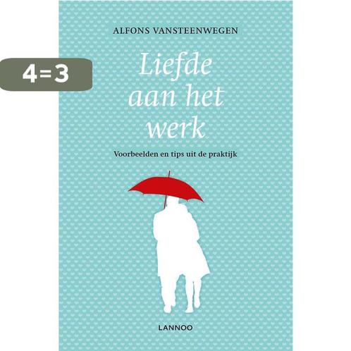 Liefde aan het werk 9789401415392 Alfons Vansteenwegen, Boeken, Psychologie, Zo goed als nieuw, Verzenden