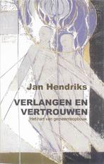 Verlangen en vertrouwen 9789043514484 Jan Hendriks, Gelezen, Jan Hendriks, Verzenden