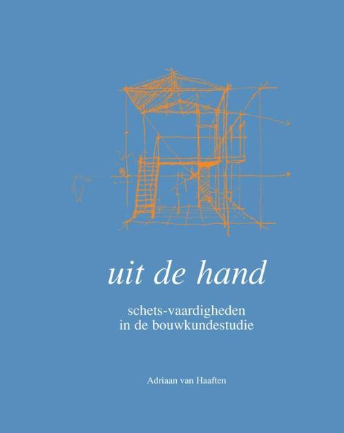 Uit de hand 9789052692388 Adriaan van Haaften, Boeken, Kunst en Cultuur | Architectuur, Gelezen, Verzenden