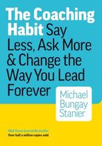 Coaching Habit 9780978440749 Michael Bungay Stanier, Verzenden, Gelezen, Michael Bungay Stanier