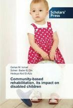 Community-Based Rehabilitation, Its Impact on Disabled, Soheir Bader El Din, Gehan M Ismail, Hedeya Abd El-Aziz, Zo goed als nieuw