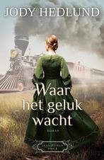 9789029727587 De kindertrein 1 - Waar het geluk wacht, Boeken, Verzenden, Zo goed als nieuw, Jody Hedlund