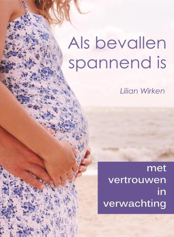 Als bevallen spannend is 9789082010015 Lilian Wirken, Boeken, Zwangerschap en Opvoeding, Gelezen, Verzenden