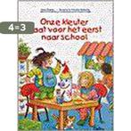 Onze kleuter gaat voor het eerst naar school 9789024367191, Boeken, Verzenden, Gelezen, Lieve Baeten