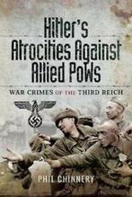 Hitlers Atrocities against Allied PoWs War Crimes of the, Gelezen, Chinnery, Philip, Verzenden