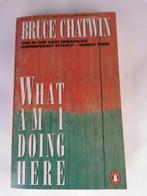 What Am I Doing Here? 9780140115772 Bruce Chatwin, Verzenden, Gelezen, Bruce Chatwin