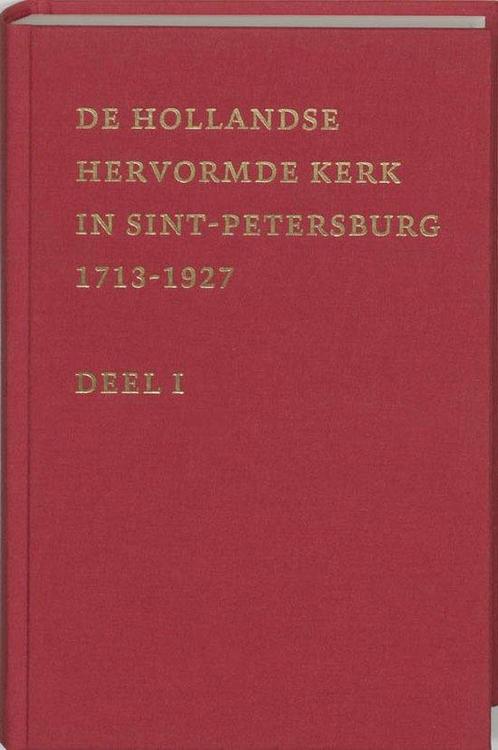 De Hollandse Hervormde Kerk in Sint-Petersburg 1 1713-1877, Boeken, Overige Boeken, Ophalen of Verzenden