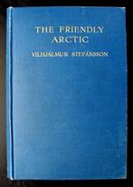 Stefansson, Vilhjalmur - The Friendly Arctic. The Story of