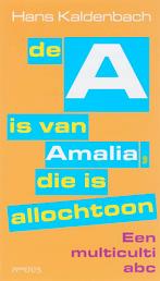 De A is van Amalia, die is allochtoon 9789044610369, Verzenden, Zo goed als nieuw, Hans Kaldenbach