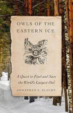Owls of the Eastern Ice 9780374228484 Jonathan C Slaght, Verzenden, Zo goed als nieuw, Jonathan C Slaght