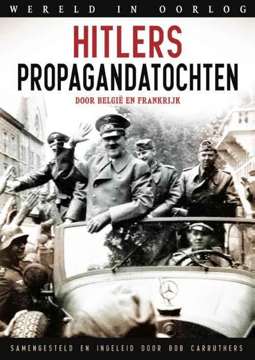 Wereld in oorlog - Hitlers propagandatochten 9789089754813, Boeken, Oorlog en Militair, Gelezen, Verzenden