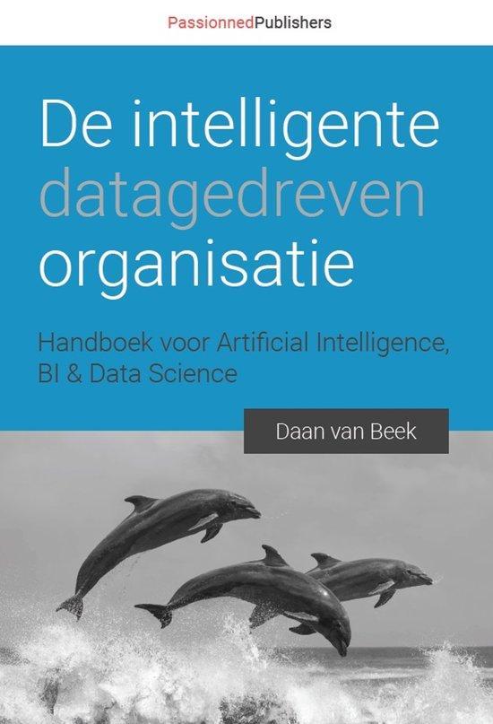 Boek De intelligente, datagedreven organisatie 9789082809121, Boeken, Informatica en Computer, Zo goed als nieuw, Verzenden
